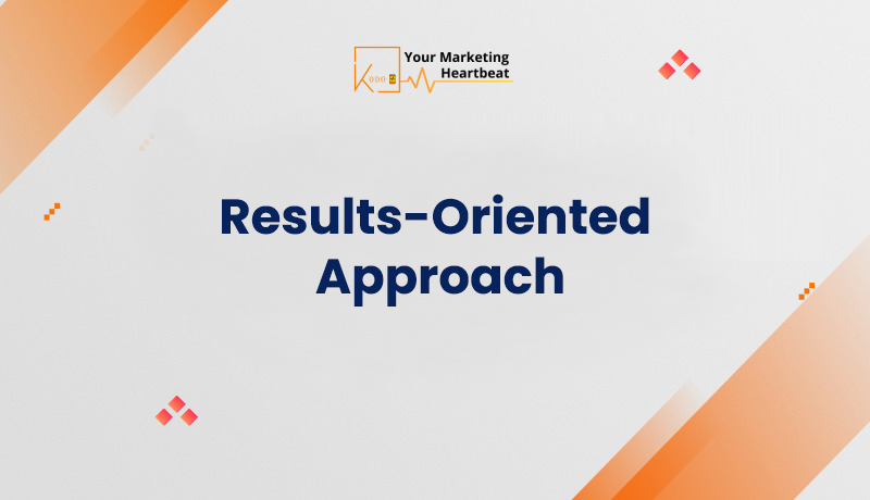 Results-Oriented Approach