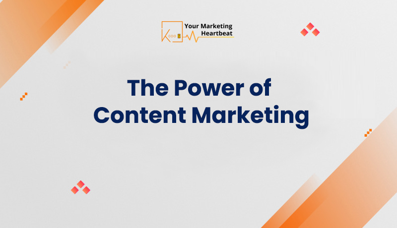 The Power of Content Marketing