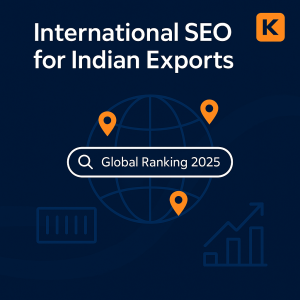International SEO for Indian Exports: 2025 Global Ranking Strategies