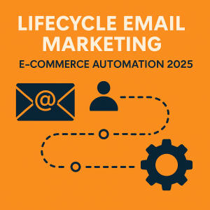 Lifecycle Email Marketing: 2025 Customer Journey Automation for E-Commerce