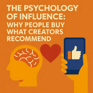 The Psychology of Influence: Why People Buy What Creators Recommend